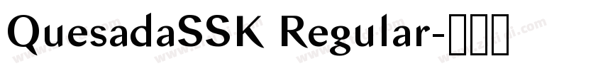 QuesadaSSK Regular字体转换 QuesadaSSK Regular字体转换
